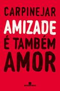 Ler Amizade é também amor, do autor Fabrício Carpinejar