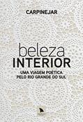 Ler Beleza interior: Uma viagem poética pelo Rio Grande do Sul, do autor Fabrício Carpinejar Ler Beleza interior: Uma viagem poética pelo Rio Grande do Sul, do autor Fabrício Carpinejar