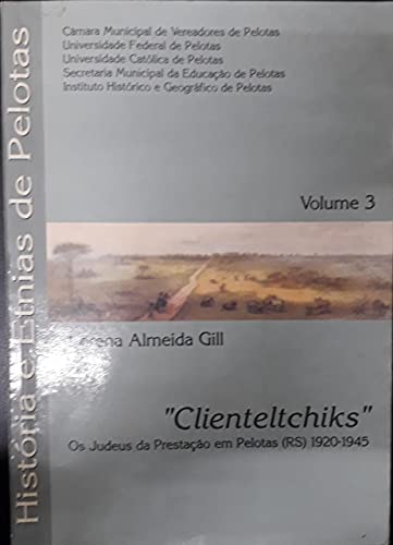 Ler Clienteltchiks : Os Judeus Da Prestação Em Pelotas (Rs), 1920-1945. -- ( História E Etnias De Pelotas ; 3 ), do autor Lorena Almeida Gill Ler Clienteltchiks : Os Judeus Da Prestação Em Pelotas (Rs), 1920-1945. -- ( História E Etnias De Pelotas ; 3 ), do autor Lorena Almeida Gill