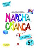 Ler Marcha Criança Matemática 5º ano, do autor Armando Coelho; Vívian dos Santos Marsico; Maria Teresa; Maria Elisabete