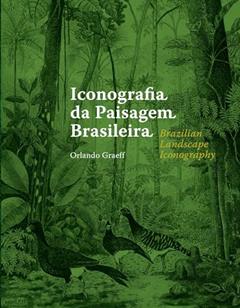 Ler Iconografia da Paisagem Brasileira, do autor Orlando Graeff Ler Iconografia da Paisagem Brasileira, do autor Orlando Graeff