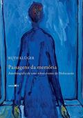 Ler Paisagens da memória: Autobiografia de uma Sobrevivente do Holocausto, do autor Ruth Klüger