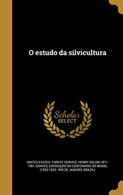 O estudo da silvicultura, do autor Henry Solon 1871-1951 Graves