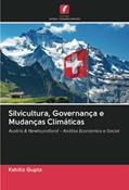 Ler Silvicultura, Governança e Mudanças Climáticas: Austria & Newfoundland - Análise Económica e Social, do autor Kshitiz Gupta