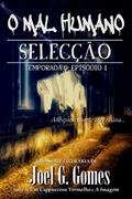 Ler SELECÇÃO: Uma noveleta de suspense e terror sobre as fronteiras entre a vida e a morte e o legado que um pai deixa para o seu filho (O MAL HUMANO - Temporada 0 Livro 2), do autor Joel G. Gomes Ler SELECÇÃO: Uma noveleta de suspense e terror sobre as fronteiras entre a vida e a morte e o legado que um pai deixa para o seu filho (O MAL HUMANO - Temporada 0 Livro 2), do autor Joel G. Gomes