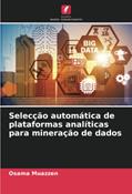 Ler Selecção automática de plataformas analíticas para mineração de dados (Portuguese Edition), do autor Osama Muazzen Ler Selecção automática de plataformas analíticas para mineração de dados (Portuguese Edition), do autor Osama Muazzen
