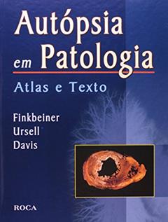 Autópsia em Patologia - Atlas e Texto, do autor Walter E. Finkbeiner