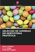 Ler SELECÇÃO DE SOMBRAS EM DENTISTERIA PROTÉTICA, do autor Ilolo K Jimomi; S. V. Singh; Abhishek Nagpal