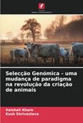 Ler Selecção Genómica - uma mudança de paradigma na revolução da criação de animais, do autor Vaishali Khare; Kush Shrivastava