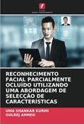 Ler RECONHECIMENTO FACIAL PARCIALMENTE OCLUÍDO UTILIZANDO UMA ABORDAGEM DE SELECÇÃO DE CARACTERÍSTICAS, do autor Uma Shankar Kurmi; Gulrej Ahmed Ler RECONHECIMENTO FACIAL PARCIALMENTE OCLUÍDO UTILIZANDO UMA ABORDAGEM DE SELECÇÃO DE CARACTERÍSTICAS, do autor Uma Shankar Kurmi; Gulrej Ahmed
