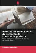 Ler Multiplexer (MUX) Adder de selecção de transporte gratuito: Víbora de poupança de energia e de área em Tecnologia CMOS, do autor Shivendra Pandey Ler Multiplexer (MUX) Adder de selecção de transporte gratuito: Víbora de poupança de energia e de área em Tecnologia CMOS, do autor Shivendra Pandey