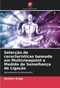 Ler Selecção de características baseada em Multiviewpoint e Medida de Semelhança de Ligação: Agrupamento de documentos, do autor Neelam Singh