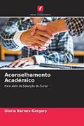 Ler Aconselhamento Académico: Para além da Selecção do Curso, do autor Gloria Barnes-Gregory