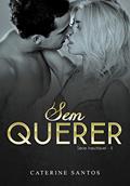 Ler Sem Querer (Série Inevitável Livro 2), do autor Caterine Santos Ler Sem Querer (Série Inevitável Livro 2), do autor Caterine Santos