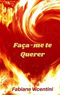 Ler Faça-me te Querer, do autor Fabiane Vicentini