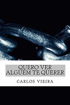 Quero ver alguem te querer, do autor carlos vieira