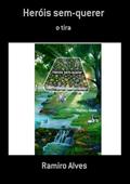 Ler Herois Sem-Querer, do autor Ramiro Alves Ler Herois Sem-Querer, do autor Ramiro Alves