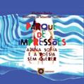 Ler Parque de Impressões. Anna Sofia e a Poesia sem Querer, do autor Eloésio Paulo
