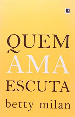Quem ama escuta, do autor Betty Milan