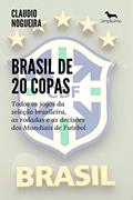 Ler Brasil de 20 Copas: Todos os jogos da seleção brasileira, as rodadas e as decisões dos Mundiais de Futebol, do autor Claudio Nogueira Ler Brasil de 20 Copas: Todos os jogos da seleção brasileira, as rodadas e as decisões dos Mundiais de Futebol, do autor Claudio Nogueira