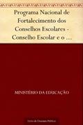 Ler Programa Nacional de Fortalecimento dos Conselhos Escolares - Conselho Escolar e o aproveitamento significativo do tempo pedagógico, do autor Ministério da Educação Ler Programa Nacional de Fortalecimento dos Conselhos Escolares - Conselho Escolar e o aproveitamento significativo do tempo pedagógico, do autor Ministério da Educação