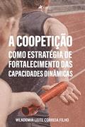 Ler A coopetição como estratégia de fortalecimento das capacidades dinâmicas, do autor Wlademir Leite Correia Filho Ler A coopetição como estratégia de fortalecimento das capacidades dinâmicas, do autor Wlademir Leite Correia Filho