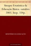 Ler Sinopse Estatística da Educação Básica. outubro 2003. Inep. 334p., do autor Ministério da Educação Ler Sinopse Estatística da Educação Básica. outubro 2003. Inep. 334p., do autor Ministério da Educação