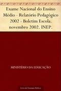 Ler Exame Nacional do Ensino Médio - Relatório Pedagógico 2002 - Boletim Escola. novembro 2002. INEP., do autor Ministério da Educação