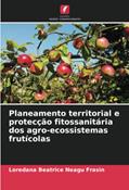 Ler Planeamento territorial e protecção fitossanitária dos agro-ecossistemas frutícolas, do autor Loredana Beatrice Neagu Fr¿sin Ler Planeamento territorial e protecção fitossanitária dos agro-ecossistemas frutícolas, do autor Loredana Beatrice Neagu Fr¿sin