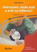 Ler Interações: Onde Está a Arte na Infância?, do autor Stela Barbieri Ler Interações: Onde Está a Arte na Infância?, do autor Stela Barbieri