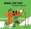 Ler Menino, cadê você?, do autor Fernando Vilela; Stela Barbieri