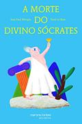 Ler Morte do divino Sócrates, A - Coleção pequeno filósofo, do autor Mongin, Jean Paul | Le Bras,Yann Ler Morte do divino Sócrates, A - Coleção pequeno filósofo, do autor Mongin, Jean Paul | Le Bras,Yann