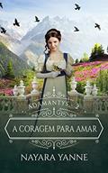 Ler A Coragem Para Amar: Adamantys - Livro 2, do autor Nayara Yanne