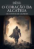 Ler O Coração da Alcateia: Contos de Lilfrost, do autor Alexandre Dking Ler O Coração da Alcateia: Contos de Lilfrost, do autor Alexandre Dking