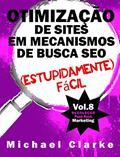 Ler Otimização de Sites em Mecanismos de Busca SEO (Estupidamente) Fácil, do autor Michael Clarke Ler Otimização de Sites em Mecanismos de Busca SEO (Estupidamente) Fácil, do autor Michael Clarke