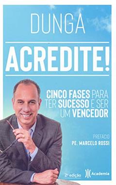 Acredite!: Cinco fases para ter sucesso e ser um vencedor, do autor Dunga