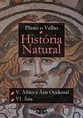 Ler História Natural: Livro V - África e Ásia Ocidental; Livro VI - Ásia (História Natural de Plínio O Velho), do autor Plínio O Velho