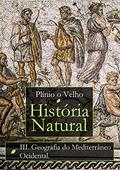 Ler História Natural: Livro III. Geografia do Mediterrâneo Ocidental (História Natural de Plínio O Velho), do autor Plínio O Velho