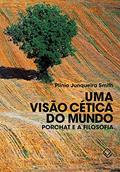 Ler Uma visão cética do mundo: Porchat e a filosofia, do autor Plínio Junqueira Smith