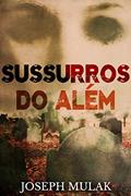 Ler Sussurros do Além, do autor Joseph Mulak