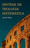 Ler Síntese De Teologia Sistemática, do autor Israel Maia