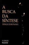 Ler A Busca da Síntese, do autor Trigueirinho