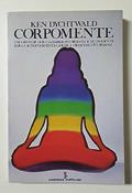 Ler Corpomente Uma Síntese dos Caminhos do Oriente e do Ocidente Para a Autoconsciência, Saúde e Crescimento Pessoal, do autor Ken Dychtwald Ler Corpomente Uma Síntese dos Caminhos do Oriente e do Ocidente Para a Autoconsciência, Saúde e Crescimento Pessoal, do autor Ken Dychtwald
