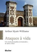 Ler Ataques à Vida: um Estudo Psicanalítico do Homicídio e de Outros Crimes, do autor Arthur H. Williams Ler Ataques à Vida: um Estudo Psicanalítico do Homicídio e de Outros Crimes, do autor Arthur H. Williams