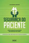 Ler Segurança do Paciente. Como Garantir Qualidade nos Serviços de Saúde: Como Garantir Qualidade Nos Serviços de Saude, do autor Guilherme Armond