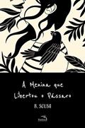 Ler A Menina que Libertou o Pássaro, do autor B. Sousa Ler A Menina que Libertou o Pássaro, do autor B. Sousa