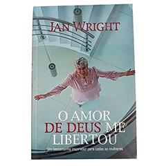 O Amor de Deus Me Libertou, do autor Jan Wright