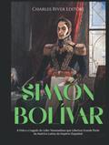 Ler Simón Bolívar: A Vida e o Legado do Líder Venezuelano que Libertou Grande Parte da América Latina do Império Espanhol (Portuguese Edition), do autor Charles River Editors