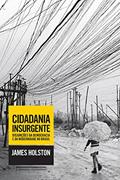 Ler Cidadania insurgente: Disjunções da democracia e da modernidade no Brasil, do autor James Holston