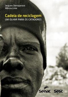 Cadeia de reciclagem: Um olhar para os catadores, do autor Jacques Demajorovic; Marcia Lima